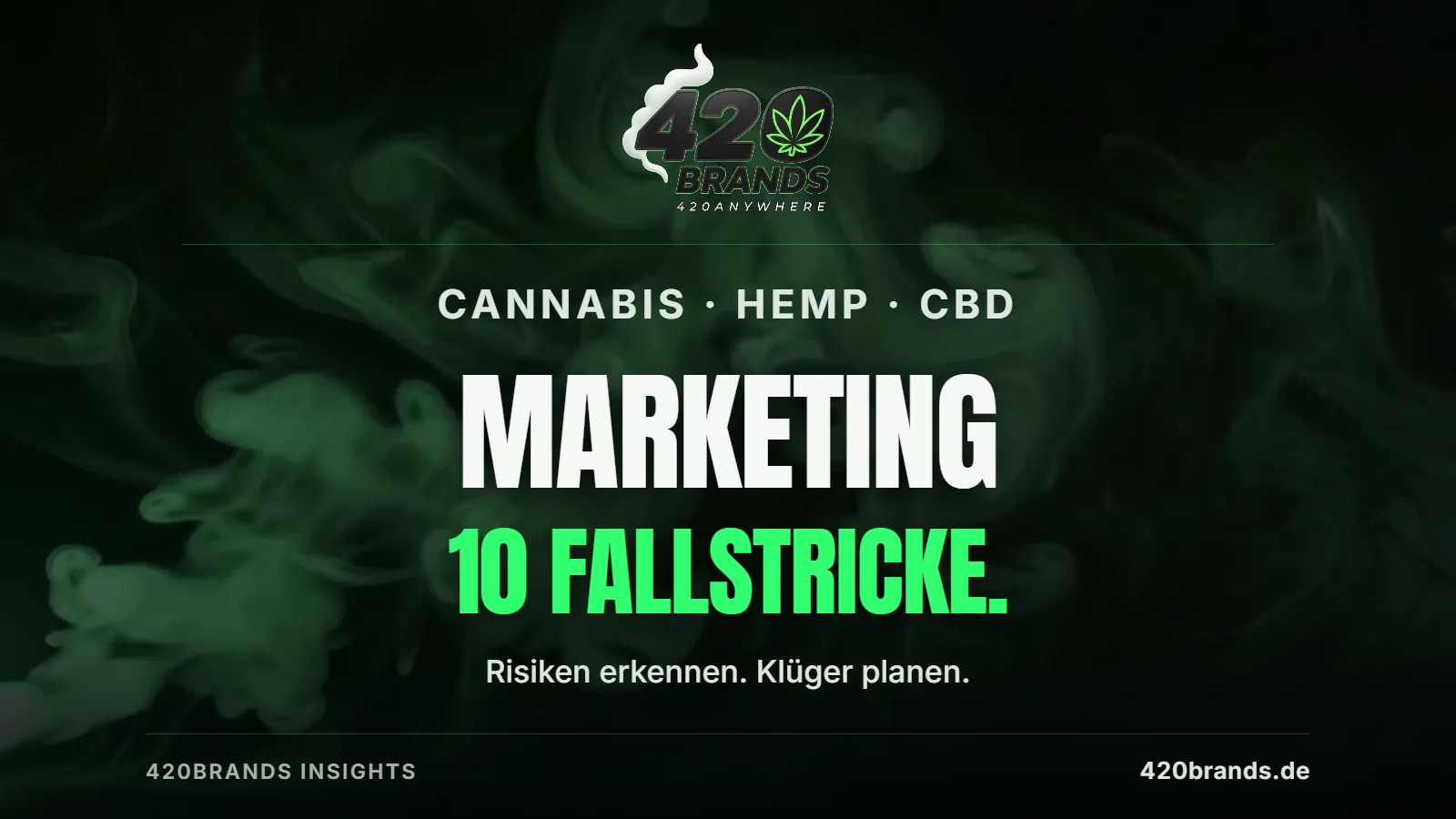 420BRANDS Insights: Cannabis-, Hemp- und CBD-Marketing – 10 Fallstricke, vor grünem Rauch mit dem 420BRANDS-Logo.